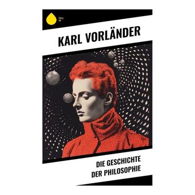 Die Geschichte der Philosophie, Taschenbuch von Karl Vorländer, Sharp Ink, 978-80-283-5134-2