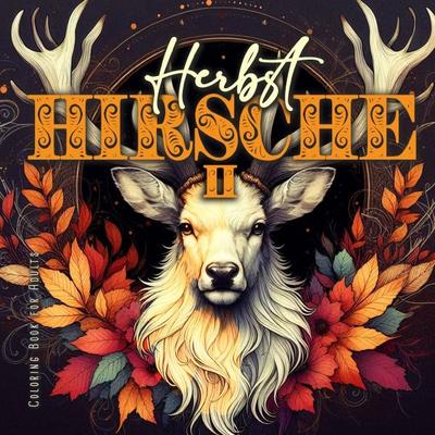 Herbst Hirsche Malbuch für Erwachsene 2, Taschenbuch von Monsoon Publishing,Musterstück Grafik, Epubli, 978-3-7598-6992-0