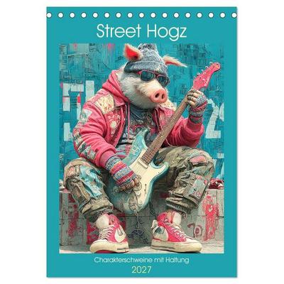 Street Hogz. Charakterschweine mit Haltung (Tischkalender 2027 DIN A5 hoch), CALVENDO Monatskalender