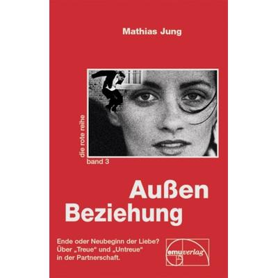 AussenBeziehung, Gebundene Ausgabe von Mathias Jung, Emu-Verlags- und Vertriebsgesellschaft Ernährung-Medizin-Umwelt, 978-3-89189-095-0