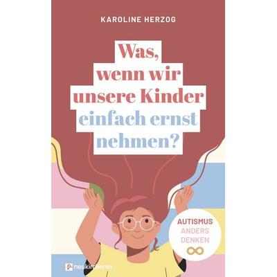 Was, wenn wir unsere Kinder einfach ernst nehmen?, Taschenbuch von Karoline Herzog, Neukirchener Verlagsgesellschaft, 978-3-7615-7121-7