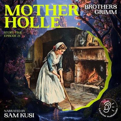 Mother Holle (Story Time, Episode 21) - The Brothers Grimm, Audio, 9783711913272
