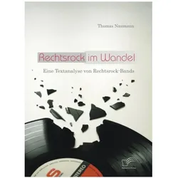 Rechtsrock im Wandel: Eine Textanalyse von Rechtsrock-Bands, Fachbücher von Thomas Naumann