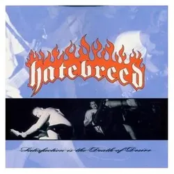 Victory Records, Schallplatten, Satisfaction Is The Death Of Desire (Hatebreed)