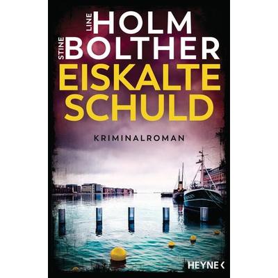 Eiskalte Schuld, Taschenbuch von Line Holm,Stine Bolther, Heyne, 978-3-453-42963-5