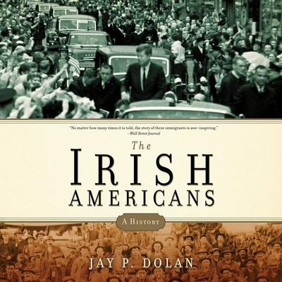 The Irish Americans - Jay P. Dolan, Audio, 9798260200971
