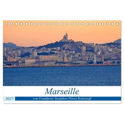Marseille vom Frankfurter Taxifahrer Petrus Bodenstaff (Tischkalender 2027 DIN A5 quer), CALVENDO Monatskalender