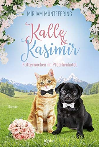 Mirjam Müntefering - Kalle und Kasimir – Flitterwochen im Pfötchenhotel: Roman (Ein Abenteuer mit Hund und Katze) - Preis vom 10.10.2026 11:48:34 h