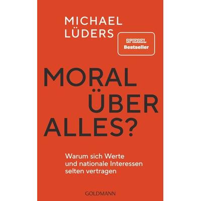 Moral über alles?, Taschenbuch von Michael Lüders, Goldmann, 978-3-442-31731-8