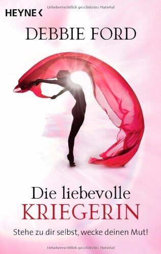 Debbie Ford - Die liebevolle Kriegerin: Stehe zu dir selbst, wecke deinen Mut! - Preis vom 19.10.2026 19:33:35 h