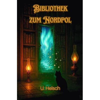 Bibliothek zum Nordpol, Taschenbuch von U. Helsch, Epubli, 978-3-565-10002-6