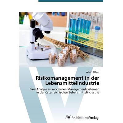 Risikomanagement in der Lebensmittelindustrie, Taschenbuch von Albert Bläuel, AV Akademikerverlag, 978-3-639-45754-4