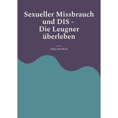 Sexueller Missbrauch und DIS, Taschenbuch von Joana Jane Bach, BoD – Books on Demand, 978-3-7568-1923-2