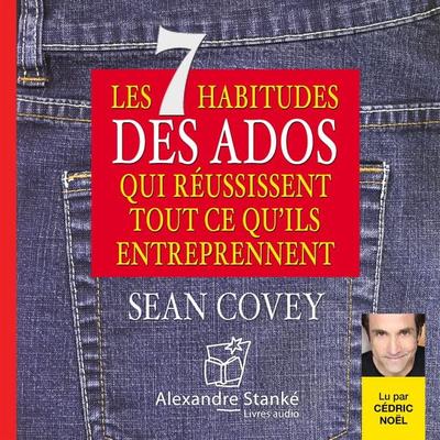 Les 7 habitudes des ados qui réussissent tout ce qu'ils entreprennent - Sean Covey, Audio, 9782895583714