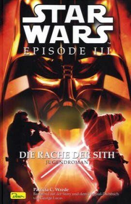 Wrede, Patricia C. - Star Wars Episode III, Die Rache der Sith. Jugendroman - Preis vom 18.10.2026 19:22:15 h