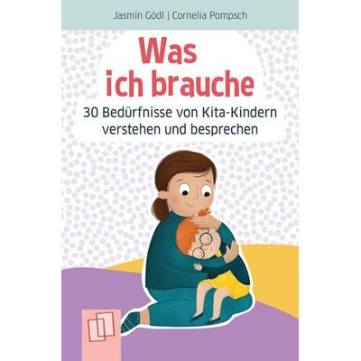 Was ich brauche – 30 Bedürfnisse von Kita-Kindern verstehen und besprechen