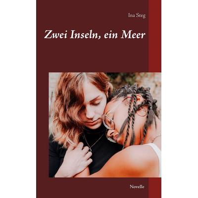Zwei Inseln, ein Meer, Taschenbuch von Ina Steg, BoD – Books on Demand, 978-3-7526-2724-4