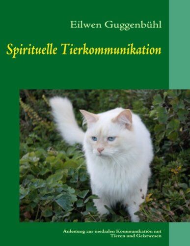 Eilwen Guggenbühl - Spirituelle Tierkommunikation: Anleitung zur medialen Kommunikation mit Tieren und Geistwesen - Preis vom 30.09.2026 22:30:23 h