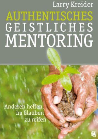 Larry Kreider - Authentisches geistliches Mentoring: Anderen helfen, im Glauben zu reifen - Preis vom 17.10.2026 19:25:27 h