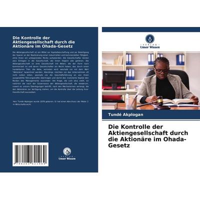 Die Kontrolle der Aktiengesellschaft durch die Aktionäre im Ohada-Gesetz, Taschenbuch von Tundé Akplogan, Verlag Unser Wissen, 978-620-3-62196-9