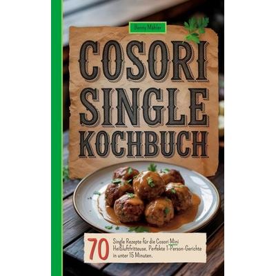 Cosori Single Kochbuch, Taschenbuch von Benny Mähler, Bookmundo, 978-94-038-1840-5