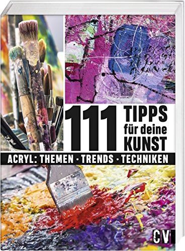 111 Tipps für deine Kunst: Acryl : Themen - Trends - Techniken - Preis vom 10.10.2026 11:48:34 h