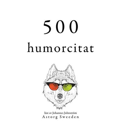 500 citat av humor - Oscar Wilde,Groucho Marx,George Bernard Shaw,Woody Allen,Albert Einstein, Audio, 9782821158962