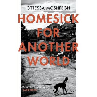 Homesick For Another World, Taschenbuch von Ottessa Moshfegh, Vermilion, 978-1-78470-150-5