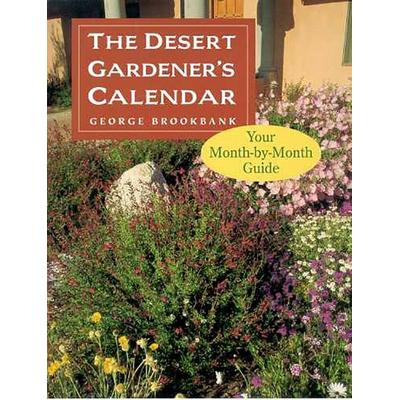 The Desert Gardener's Calendar, Taschenbuch von George Brookbank, University of Arizona Press, 978-0-8165-1894-4
