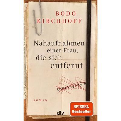 Nahaufnahmen einer Frau, die sich entfernt, Gebundene Ausgabe von Bodo Kirchhoff, dtv