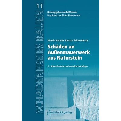 Schäden an Außenmauerwerk aus Naturstein, Gebundene Ausgabe von Martin Sauder,Renate Schloenbach, Fraunhofer IRB, 978-3-8167-8809-6