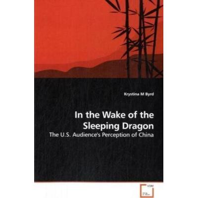 Byrd, K: In the Wake of the Sleeping Dragon, Taschenbuch von Krystina M. Byrd, VDM, 978-3-639-18683-3
