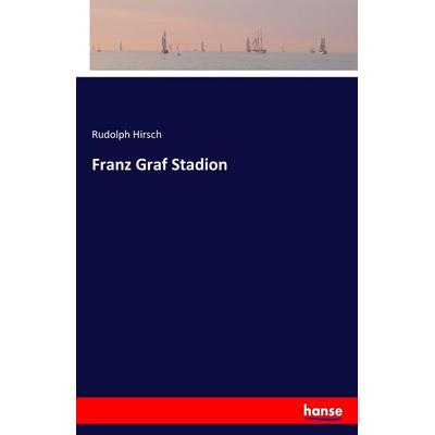 Franz Graf Stadion, Taschenbuch von Rudolph Hirsch, Hansebooks, 978-3-7428-5250-2