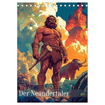 Der Neandertaler - Das vergessene Volk (Tischkalender 2027 DIN A5 hoch), CALVENDO Monatskalender
