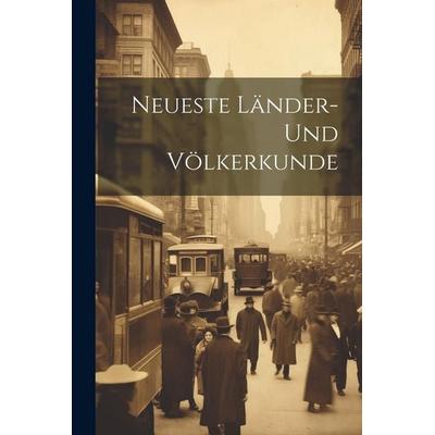 Neueste Länder- und Völkerkunde, Taschenbuch von Anonymous, Legare Street Press, 978-1-02-263905-8