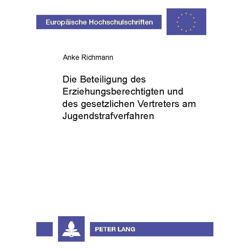 Peter Lang Die Beteiligung des Erziehungsberechtigten und des gesetzlichen Vertreters am Jugendstrafverfahre... (Deutsch, Softcover, Anke Richmann) (35141721)