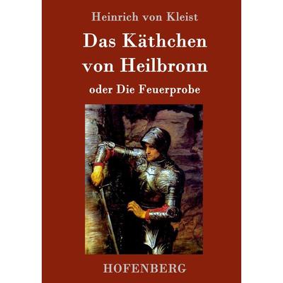 Das Käthchen von Heilbronn oder Die Feuerprobe, Gebundene Ausgabe von Heinrich Kleist, Hofenberg, 978-3-86199-559-3