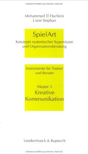 Hachimi, Mohammed El - SpielArt. Konzepte systemischer Supervision und Organisationsberatung. Instrumente für Trainer und Berater: SpielArt, Mappe.3, Kreative Kommunikation - Preis vom 30.09.2026 22:30:23 h