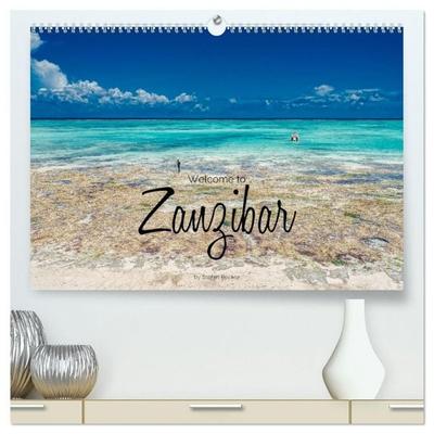 Welcome to Zanzibar (High Quality Premium Wall Calendar 2027 DIN A2 landscape),CALVENDO 12 Month Wall Calendar