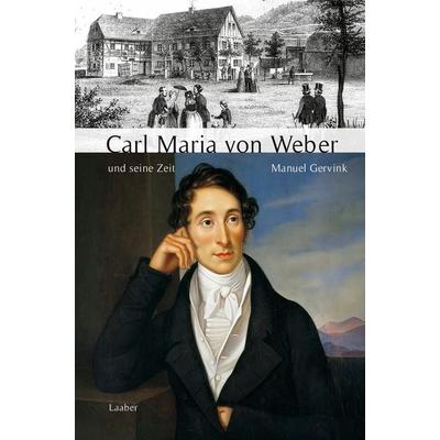 Carl Maria von Weber und seine Zeit -