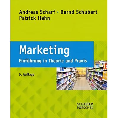 Scharf, A: Marketing, Taschenbuch von Andreas Scharf,Bernd Schubert,Patrick Hehn, Schäffer-Poeschel