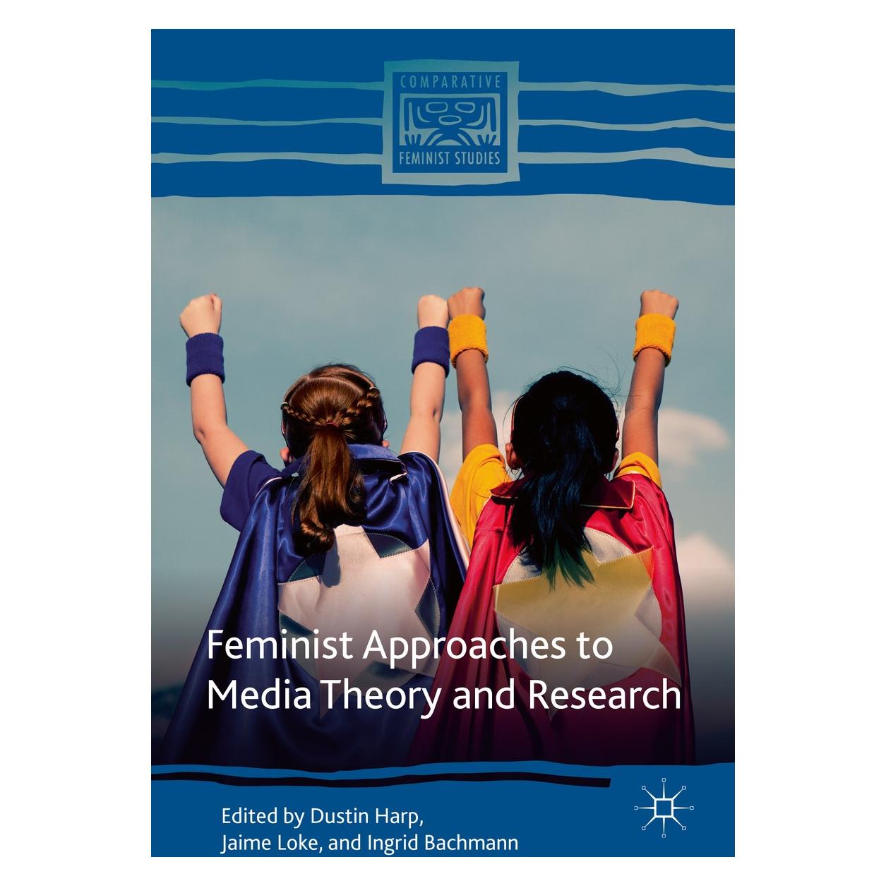 Springer Feminist Approaches to Media Theory and (Englisch, Hardcover, Dustin Harp, Ingrid Bachmann, Jaime Loke) (9783319908373)