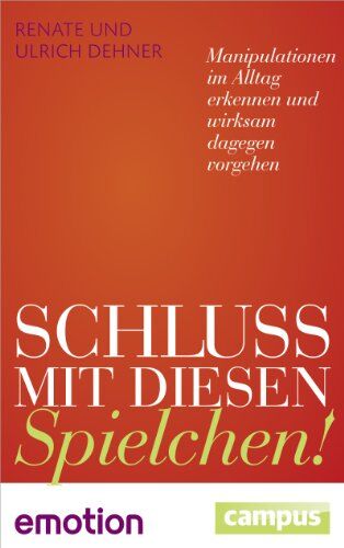 Dehner, Renate und Ulrich - Schluss mit diesen Spielchen! (Sonderausgabe): Manipulationen im Alltag erkennen und wirksam dagegen vorgehen (Emotion-Edition) - Preis vom 12.10.2026 11:37:12 h