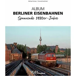 Album Berliner Eisenbahnen, Ratgeber von Konrad Koschinski, Michael Krolop