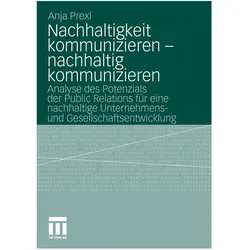 Nachhaltigkeit kommunizieren - nachhaltig kommunizieren, Fachbücher von Anja Prexl