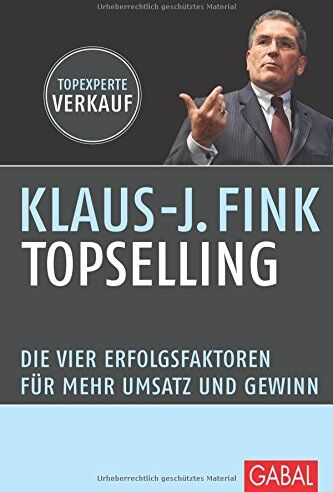 Klaus-J. Fink - TopSelling: Die vier Erfolgsfaktoren für mehr Umsatz und Gewinn (Dein Business) - Preis vom 09.10.2026 07:28:09 h