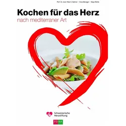 Kochen für das Herz, Ratgeber von Peter E. Dr. med. Ballmer, Maya Rühlin, Erica Bänziger