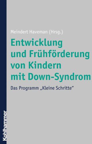 Meindert Haveman - Entwicklung und Frühförderung von Kindern mit Down-Syndrom: Das Programm "Kleine Schritte": Das Programm Kleine Schritte - Preis vom 30.09.2026 09:01:18 h