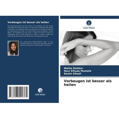 Vorbeugen ist besser als heilen, Taschenbuch von Wafaa Babiker,Nour Elhuda Mustafa,Bashir Elhadi, Verlag Unser Wissen, 978-620-7-54136-2