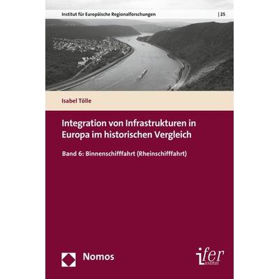 Integration von Infrastrukturen in Europa im historischen Vergleich, Taschenbuch von Isabel Tölle, Nomos, 978-3-8487-2986-9